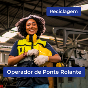 RECICLAGEM OPERADOR DE PONTE ROLANTE