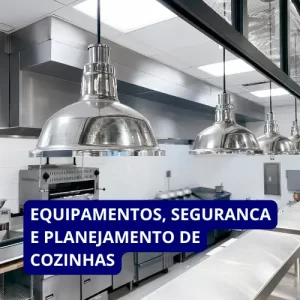 Equipamentos de Segurança e Planejamento de Cozinhas