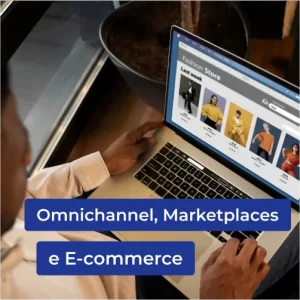 Omnichannel, Marketplaces e E- Commerce