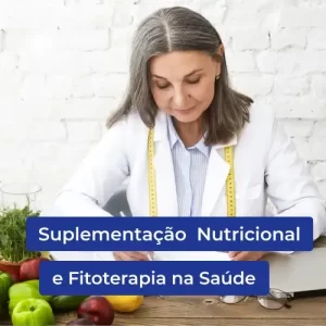 Suplementação Nutricional e Fitoterapia na Saúde